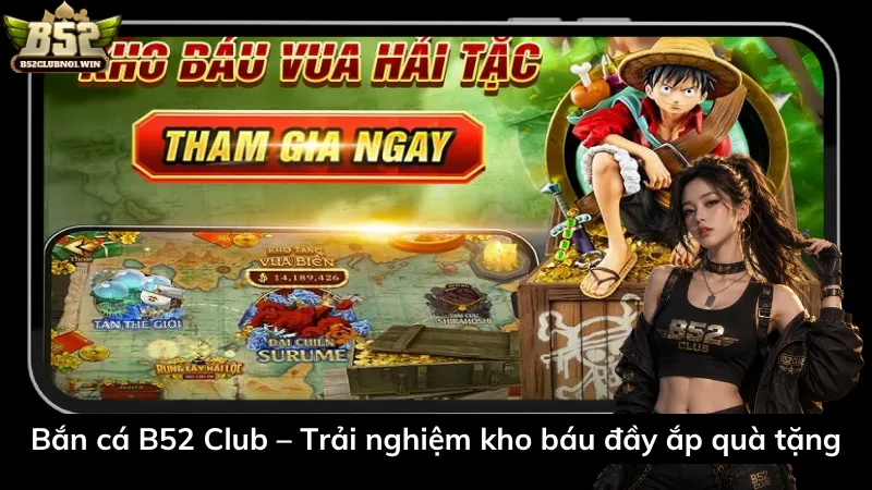 Bắn cá B52 Club – Trải nghiệm kho báu đầy ắp quà tặng