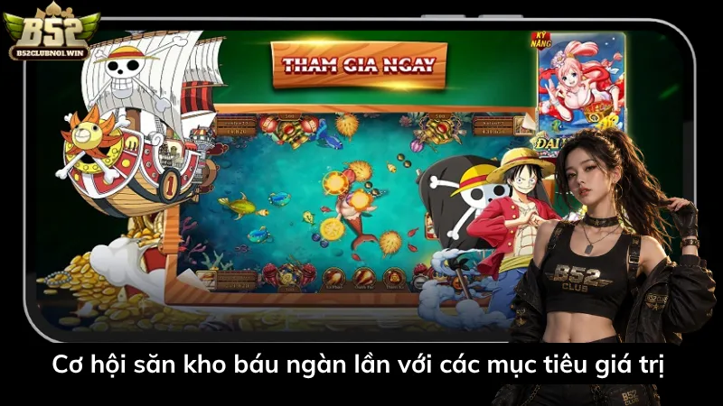 Cơ hội săn kho báu ngàn lần với các mục tiêu giá trị 