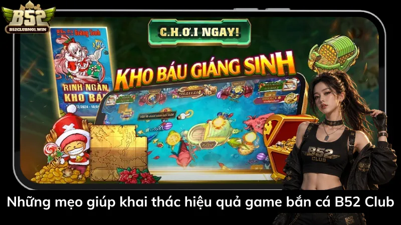 Những mẹo giúp khai thác hiệu quả game bắn cá B52 Club