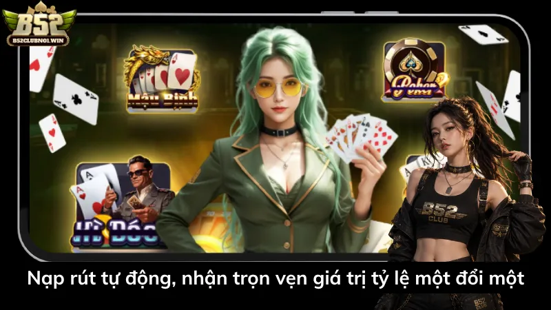 Nạp rút tự động, nhận trọn vẹn giá trị tỷ lệ một đổi một
