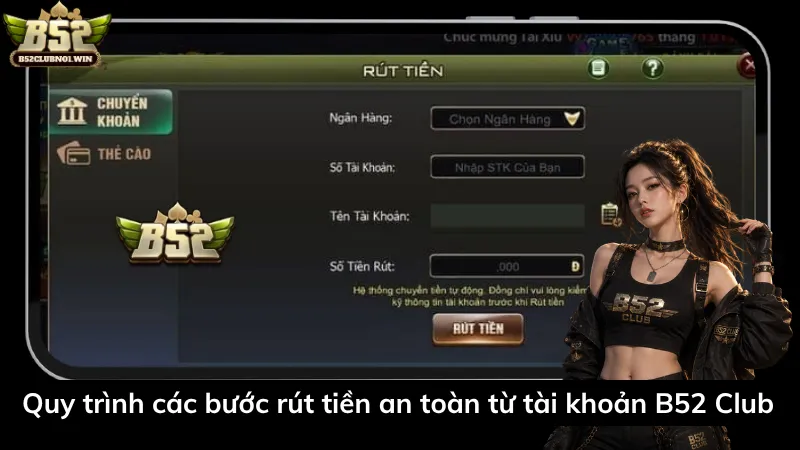 Quy trình các bước rút tiền an toàn từ tài khoản B52 Club