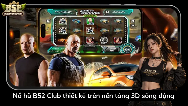 Nổ hũ B52 Club thiết kế trên nền tảng 3D sống động