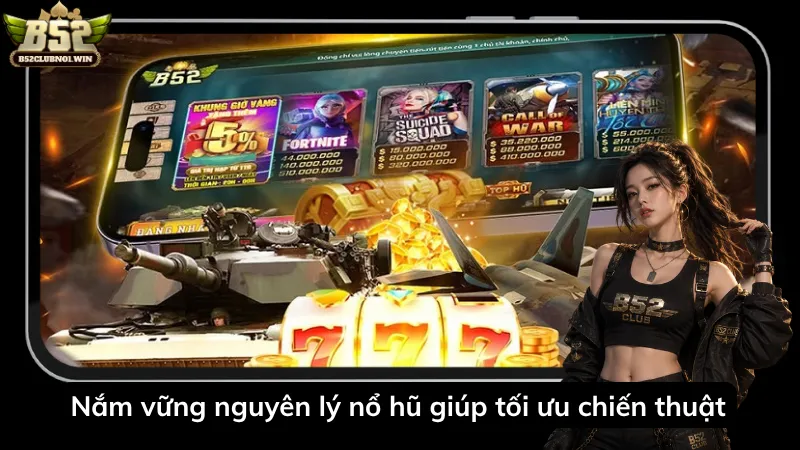 Nắm vững nguyên lý nổ hũ giúp tối ưu chiến thuật