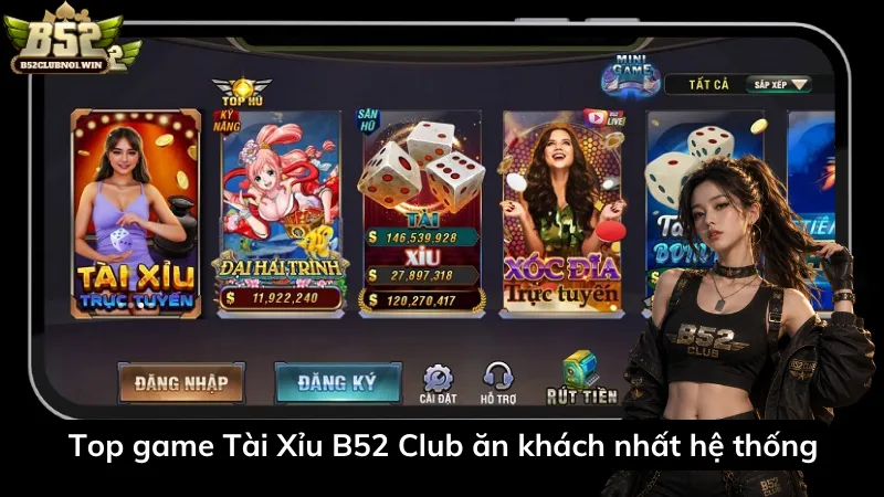 Top game Tài Xỉu B52 Club ăn khách nhất hệ thống