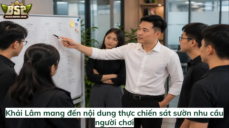 Khải Lâm mang đến nội dung thực chiến sát sườn nhu cầu người chơi
